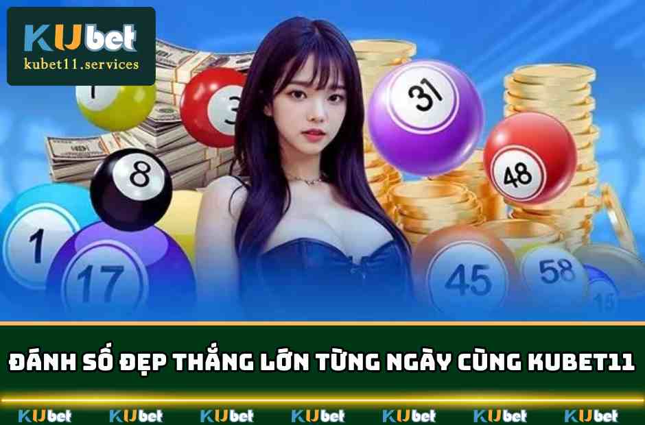 Kubet11✔️Ku11 Xanh Chín Thưởng Lớn Hàng Tỷ Đô Năm 2025 4 Đánh số đẹp dễ dàng thắng lớn từng ngày
