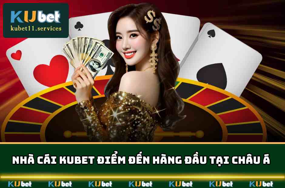 Kubet11✔️Ku11 Xanh Chín Thưởng Lớn Hàng Tỷ Đô Năm 2025 1 Nhà cái KUBET là điểm đến hàng đầu tại châu Á
