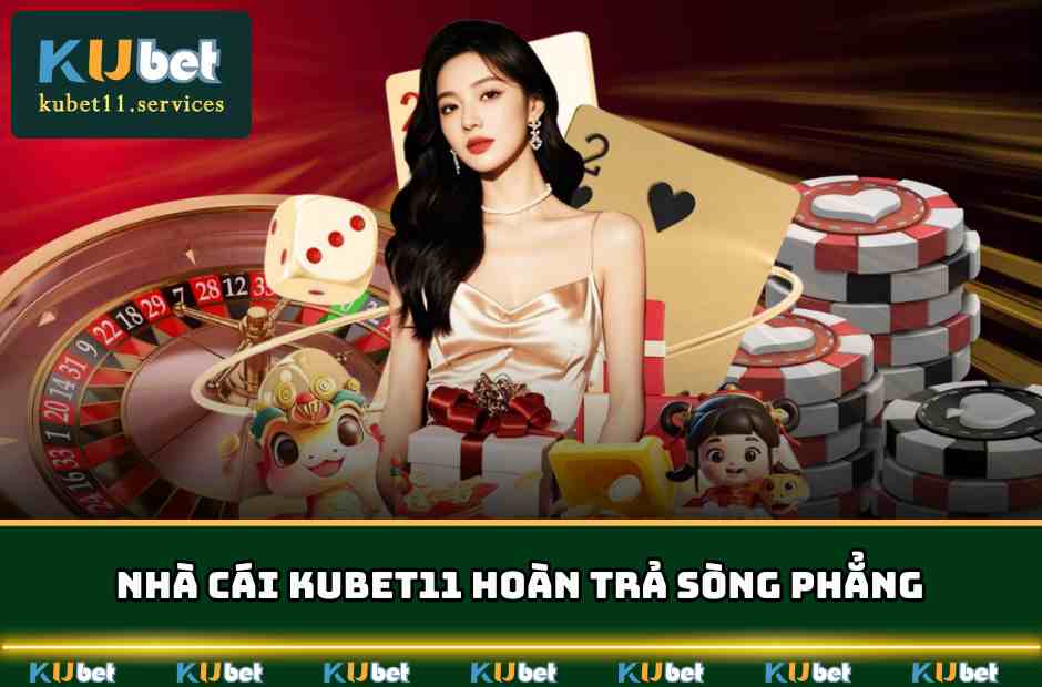 Kubet11✔️Ku11 Xanh Chín Thưởng Lớn Hàng Tỷ Đô Năm 2025 3 Nhà cái hoàn trả sòng phẳng đến từng tài khoản