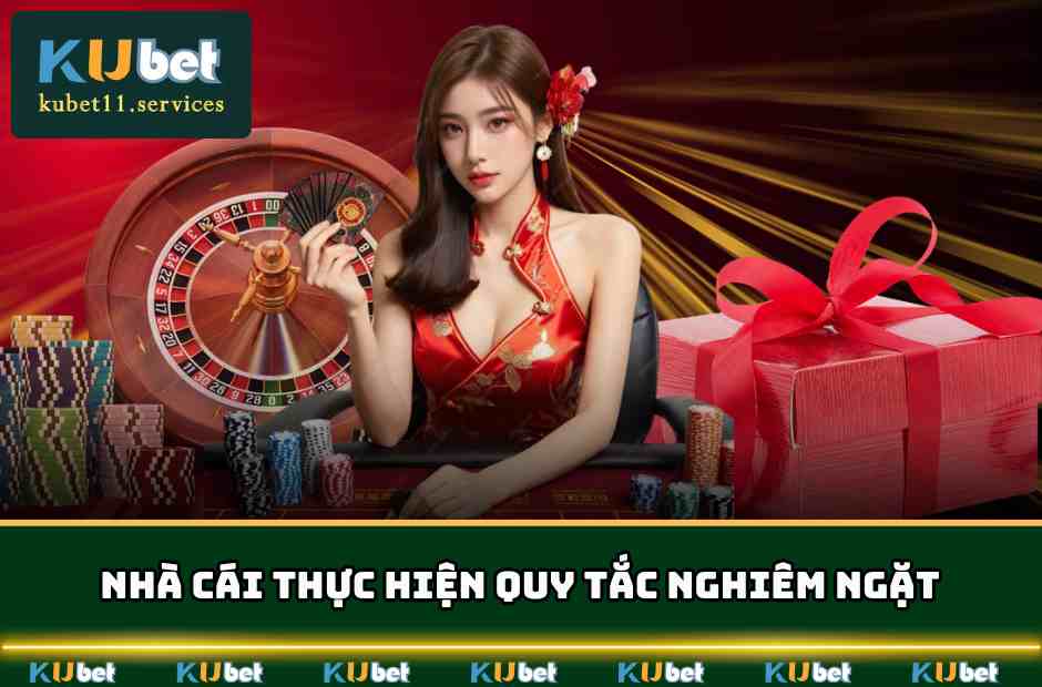 Kubet11✔️Ku11 Xanh Chín Thưởng Lớn Hàng Tỷ Đô Năm 2025 2 Nhà cái thực hiện quy tắc nghiêm ngặt mọi khung giờ