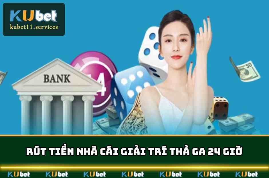 Kubet11✔️Ku11 Xanh Chín Thưởng Lớn Hàng Tỷ Đô Năm 2025 8 Tiến hành rút tiền nhà cái giải trí thả ga 24 giờ